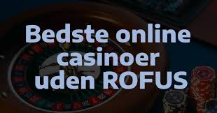 Oplev Spændingen ved Rofus Casino En Guide til Det Bedste Online Spil