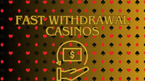 Fast Withdrawal Casinos Quick and Easy Cashouts for Players